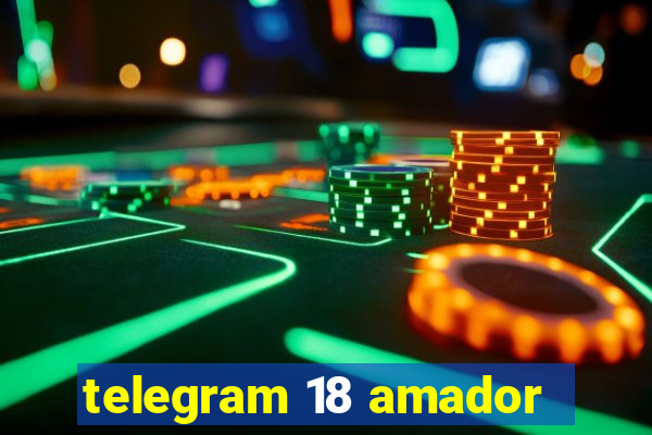 telegram 18 amador